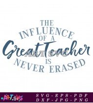 Influence Of A Great Teacher Never Erased SVG