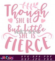 Though She Be Little Fierce Girl Quote SVG