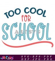 Too Cool For School Back To School Design SVG