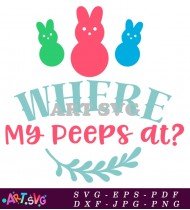 Where My Peeps At Svg Design For Easter SVG