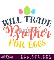 Will Trade Brother for Eggs Easter Funny Gift SVG 1