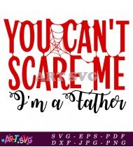 You Can't Scare Me I'm a Father SVG