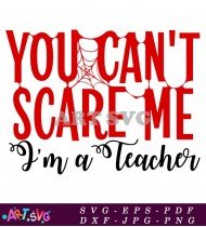 You Can't Scare Me I'm a Teacher SVG