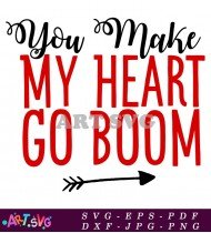 You Make My Heart Go Boom Love Gift SVG