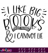 I Like Big Books Cannot Lie Quote Design SVG