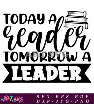 Today A Reader Tomorrow A Leader SVG