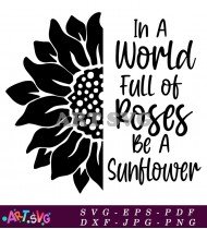 Sunflower In A World Full Of Roses SVG 1