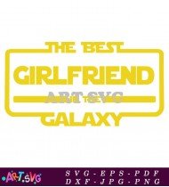 The Best Girlfriend In The Galaxy Funny Text SVG