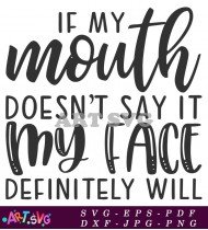 My Mouth Doesnt Say It Face SVG