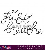 Just Breathe Black And White Lettering SVG