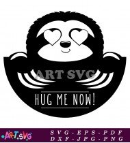 Cute Sloth Saying Hug Me Now SVG