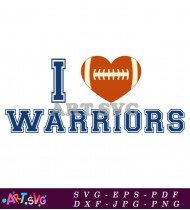 I Love Football Warriors Logo For Sports Teams SVG