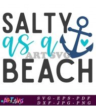 Salty As A Anchor Beach Summer Quote SVG