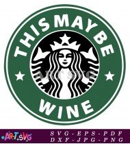 This Maybe Wine Starbucks Coffee Cup SVG