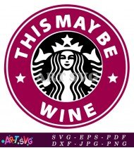 Red This Maybe Wine Starbucks Coffee Mug SVG