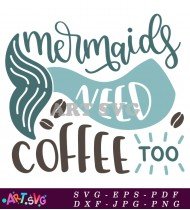 Mermaid Need Coffee Too Starbucks SVG