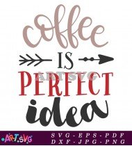 Coffee Is Perfect Idea Starbucks Coffee Mug Design SVG