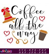 Coffee All The Way Starbucks Mug Design SVG