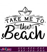 Take Me to the Beach Summer Quote SVG