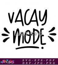 Vacay Mode Funny Summer Vacation Quote SVG