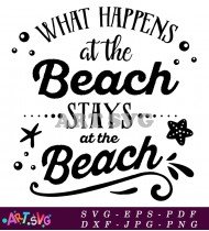 What Happens At The Beach Stays Quote SVG