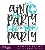 Aint No Party Like A Pool Party SVG