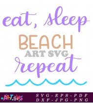 Eat Sleep Beach Repeat Summer Vacation Quotes SVG