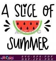 A Slice Of Summer Watermelon Design SVG