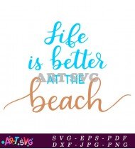 Life is Better at The Beach Design SVG