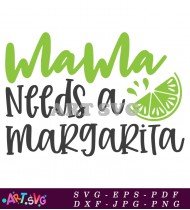 Mama Needs A Margarita Summer Quote Design SVG