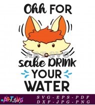 Oh For Sake Drink Your Water Design SVG