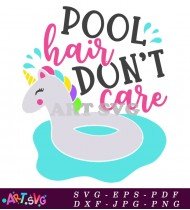 Pool Hair Don't Care Unicorn SVG