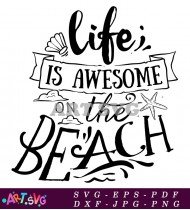 Life Is Awesome On The Beach Quote SVG