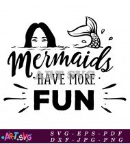 A Mermaids Have More Fun Quote SVG