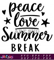 Peace Love Summer Break Hand Lettering Quote SVG