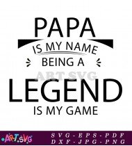 Papa Is My Name Being A Legend SVG