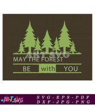 May The Forest Be With You Nature Quote SVG