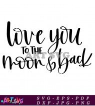 Love You To The Moon And Back Quote SVG