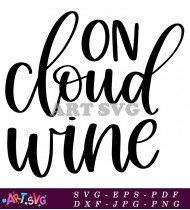 On The Cloud Wine Quote Home Decor Design SVG 1