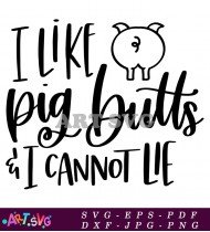 I Like Pig Butts Cannot Lie SVG