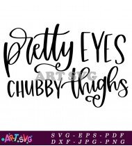 Pretty Eyes Chubby Thighs Decor SVG