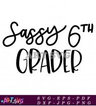 Sassy 6th Grader Birthday SVG Cut File Design