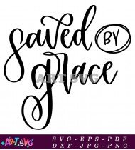 Saved By Grace Scripture Christian Quotes SVG