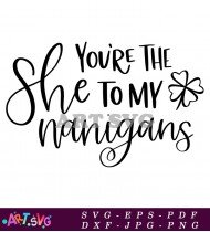 You're the She to My Shenanigans SVG