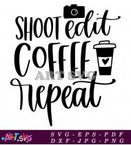 Shoot Edit Coffee Repeat Wall Sign SVG 1