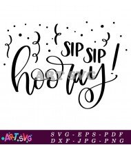 Sip Sip Hooray Funny Party Quote Design SVG