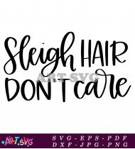 Sleigh Hair Don't Care Funny Xmas Quote Graphic SVG