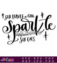 She Leaves a Little Sparkle Wherever She Goes SVG