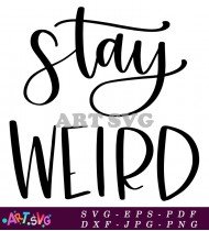 Stay Weird Quirky Fun Typography Design Printable SVG