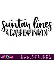 Sun Tan Lines Day Drinking Summer Quote SVG